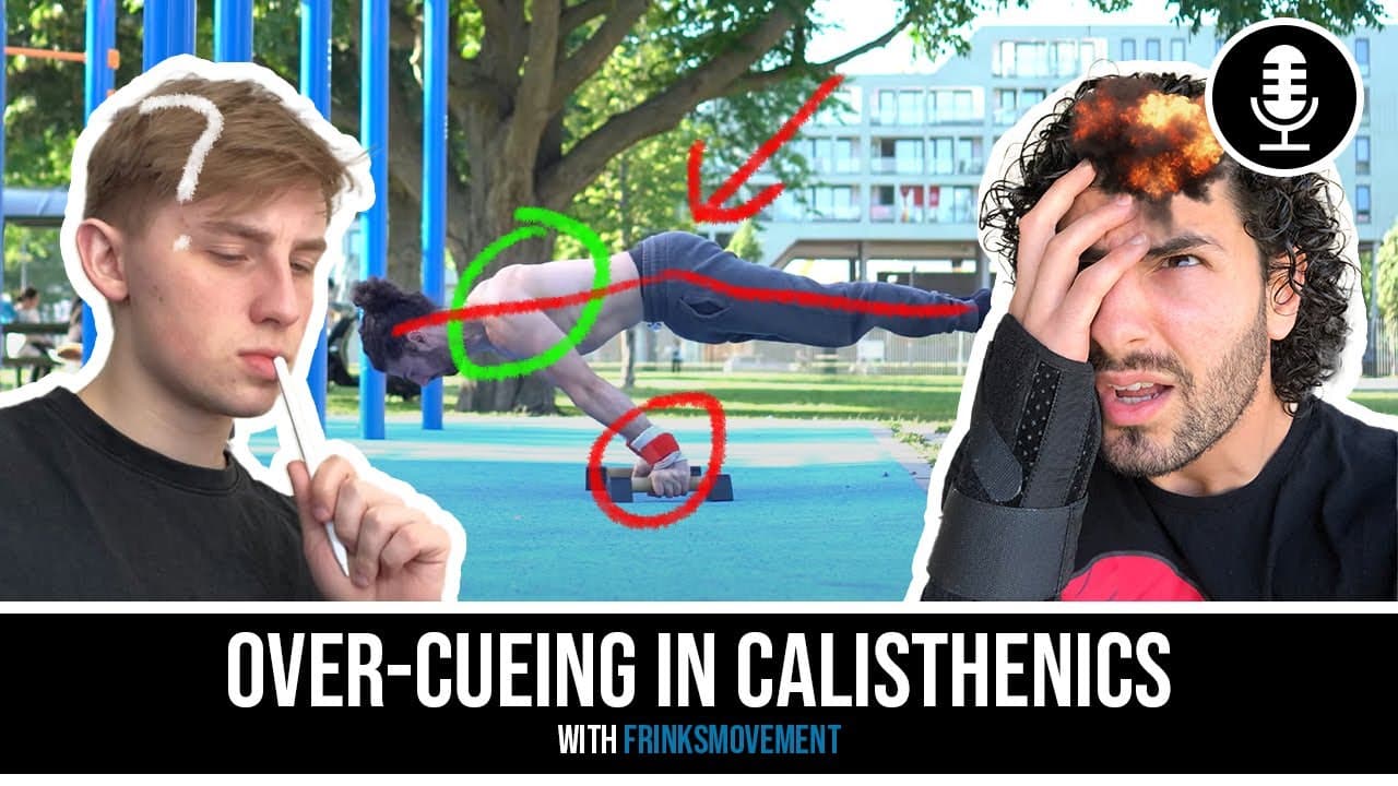 OVER-CUEING IN CALISTHENICS - Podcast (Ft. FrinksMovement)